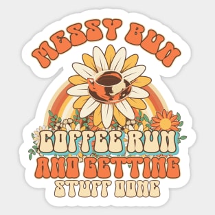 Messy bun coffee run and getting stuff done Groovy coffeine addict mommy Sticker